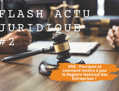 Flash Actu Juridique #2 – Pourquoi et comment mettre à jour le Registre National des Entreprises ?